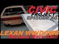 (DIY Lexan windows) EF Civic project ep.40