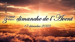 3ème dimanche de l'Avent (année B) - 17 décembre 2023