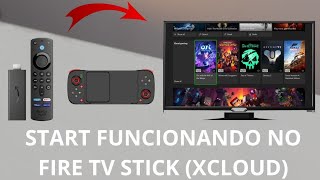 Start funcionando no Fire TV Stick (Xcloud)