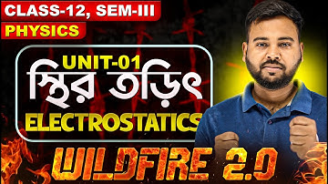 Electrostatics Class 12 in Bengali | WBCHSE Physics Wild Fire 2.0 Series 🔥