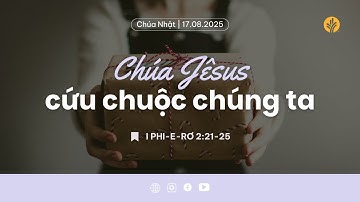 Chúa Jêsus Cứu Chuộc Chúng Ta | Tĩnh nguyện Lời Sống Hằng Ngày | 17 Tháng 08, 2025