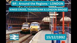 BR : Around the Regions -  LONDON TERMINI in 1992 (Kings Cross & London Bridge)
