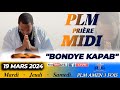 PLM-PRIÈRE MIDI | BONDYE KAPAB | MARDI 19 MARS 2024 | PLM AMEN 3 FOIS