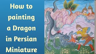 how to painting a Dragon in Persian Miniature