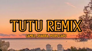 Camilo, Shakira, Pedro Capo - Tutu Remix (Letra/Lyrics)