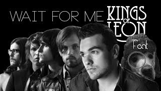 Kings Of Leon - Wait for me (official video by Fill & Oj)