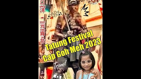 Cap Goh Meh Tatung Power😄🤩Singkawang - 印尼山口洋元宵节 04-02-2023