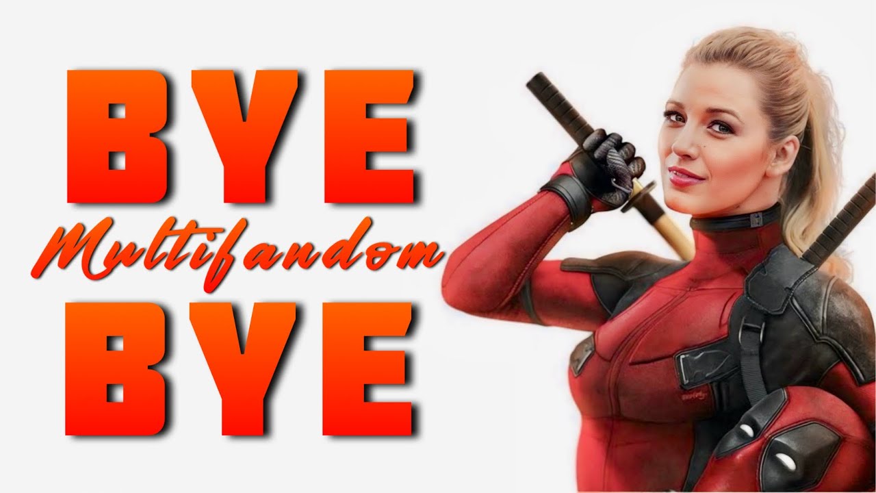 Bye Bye Bye : Multifandom ​⁠@OfficialNSYNC  (Official Song from Deadpool And Wolverine)