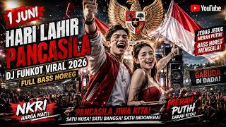 🔴 1 JUNI HARI LAHIR PANCASILA ❤️🇮🇩 | DJ FUNKOT VIRAL 2026 | FULL BASS HOREG MERAH PUTIH