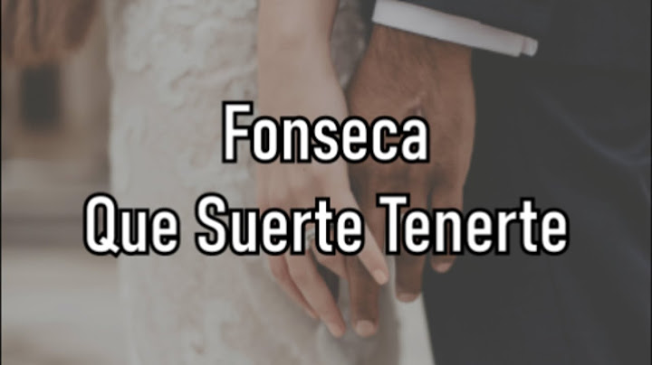 Fonseca - Que Suerte Tenerte - Letra