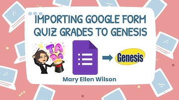 Importing Grades from Google Forms to Genesis