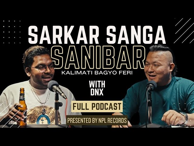 DNX Talks About NEPHOP KO SHREEPECH, CRAZY FAN MOMENT, DISS CULTURE, TOURS | Sarkar Sanga Sanibar class=