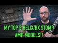 My top 5 favorite helixhx stomp amp models 2024