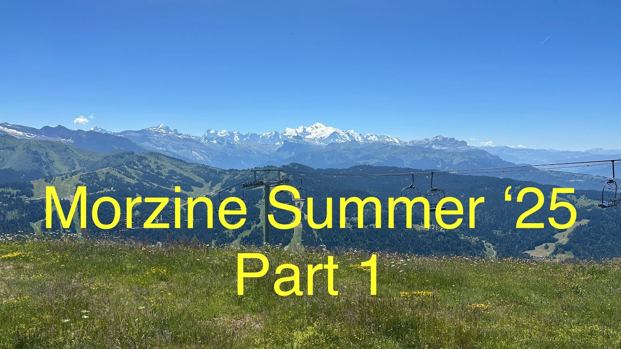 Morzine Summer Trip. 2025. Part 1. Shot in 4K