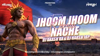 Jhoom | Jhoom | Naache | Dekho |150Remix | Dj Harsh Jbp | Dj Akash Rx #hanuman #jayanti @djakashrx