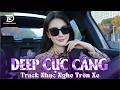 DEEP HOUSE VIỆT MIX 🚗 SIÊU PHẨM HOUSE LAK BASS CỰC CĂNG 🎵 NHẠC NGHE TRÊN XE
