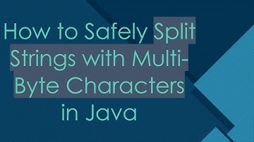 How to Safely Split Strings with Multi-Byte Characters in Java