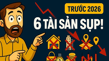 6 Tài Sản Sẽ Sụp Đổ Trước 2026 – Ai Không Bán Sẽ Trễ Mất 5 Năm!