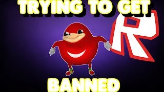 Ugandan Knuckles Trying To Get Banned Roblox Youtube - roblox ugandan knuckles script pastebin