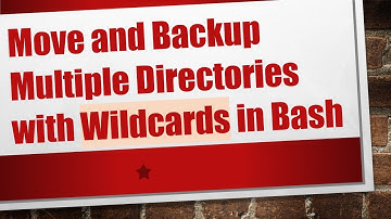 Move and Backup Multiple Directories with Wildcards in Bash