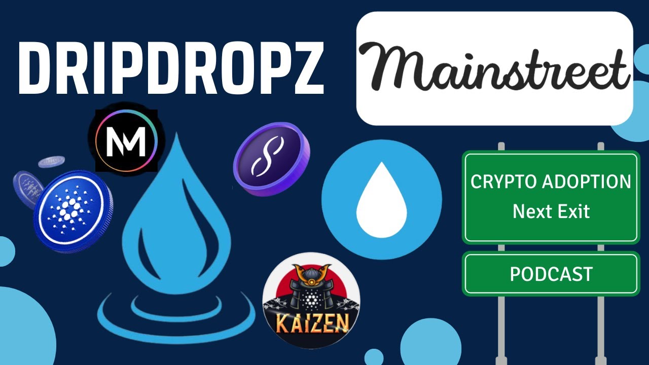 DripDropz & Mainstreet Podcast - The Road To Crypto Adoption
