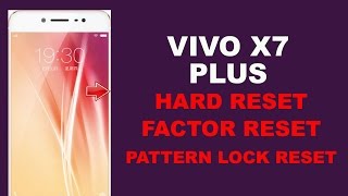 Vivo X7 Plus Hard Reset Vivo X7 Plus Pattern Lock Solution