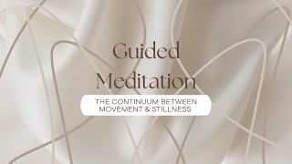 The Continuum Between Movement & Stillness | 15 Min. | Dr. Selene Vega