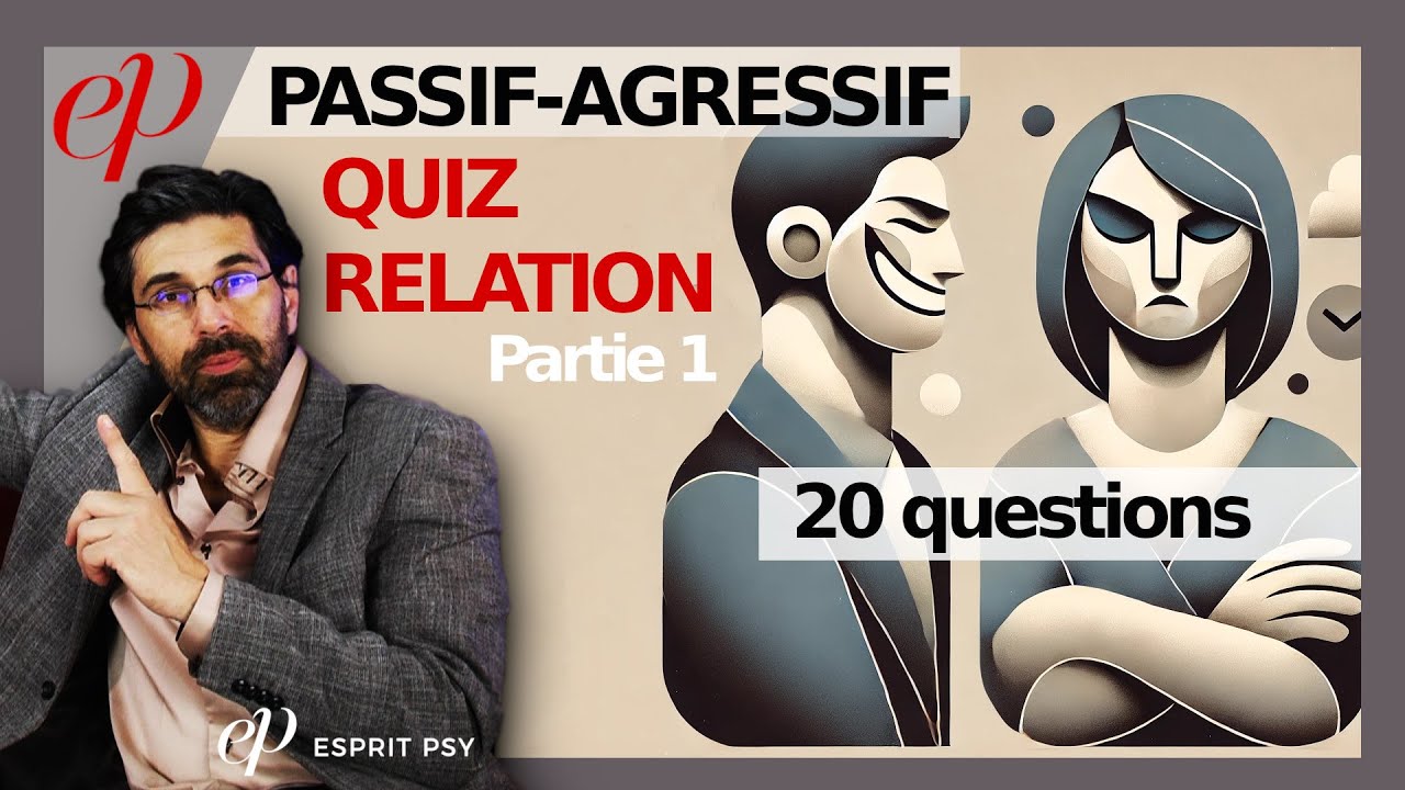 PASSIF-AGRESSIF - QUIZ: relation marquée par du passif-agressif ?  (Partie 1: questions)
