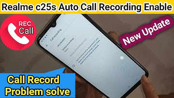 Realme c25s auto call recording Enable problem solve