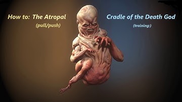 The Atropal (Cradle of the Death God) pull/push [legit]