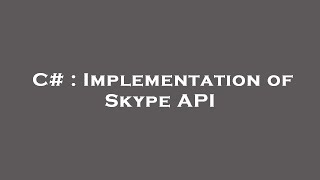 C# : Implementation of Skype API