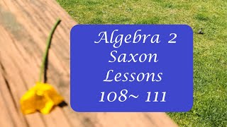 Saxon Algebra 2: lessons 108-111