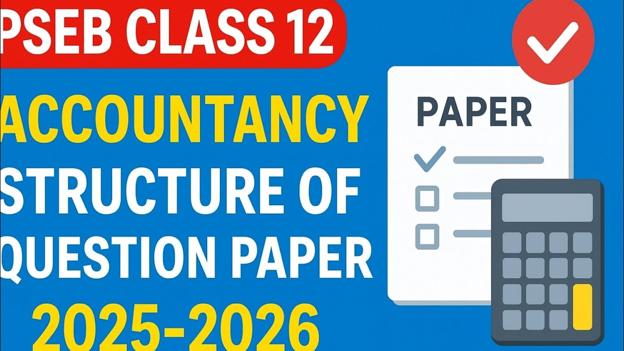Pseb Class 12 Accountancy Board Exam 2025-2026 Paper Pattern I Pseb Board Exam 2026 Update I 