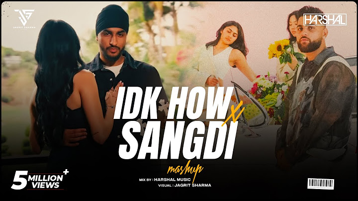 Sangdi X IDK How Mashup | Harshal Music | Sukha X Karan Aujla X Tegi Pannu | Punjabi Mashup 2024