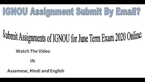 IGNOU Assignments Submit Through Email | Online Submission of IGNOU Assignments of June Term Exam 20