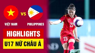 Highlights U17 nữ Việt Nam - U17 nữ Philippines | 'Đòn chí mạng' nghiệt ngã, nước mắt tiếc nuối