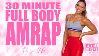 30 Minute Full Body AMRAP Workout | Fit & Strong At Home - Day 26
