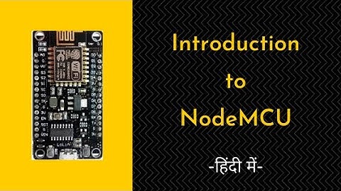 Introduction to NodeMCU (in Hindi)