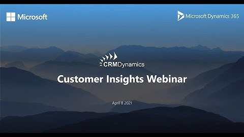Dynamics 365 Customer Insights Webinar