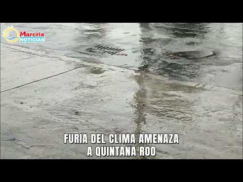 Capa de 🌧 Furia del clima amenaza a Quintana Roo