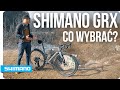 Bikeshowcc doradza jak wersj napdu shimano grx wybra