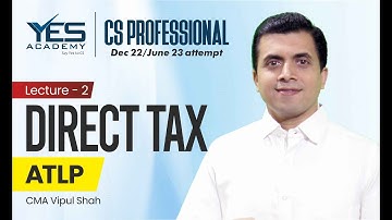 Advanced Tax Laws – Topic Name (Lecture 2) | CS Professional ATLP Dec 22/June 23 | CMA Vipul Shah