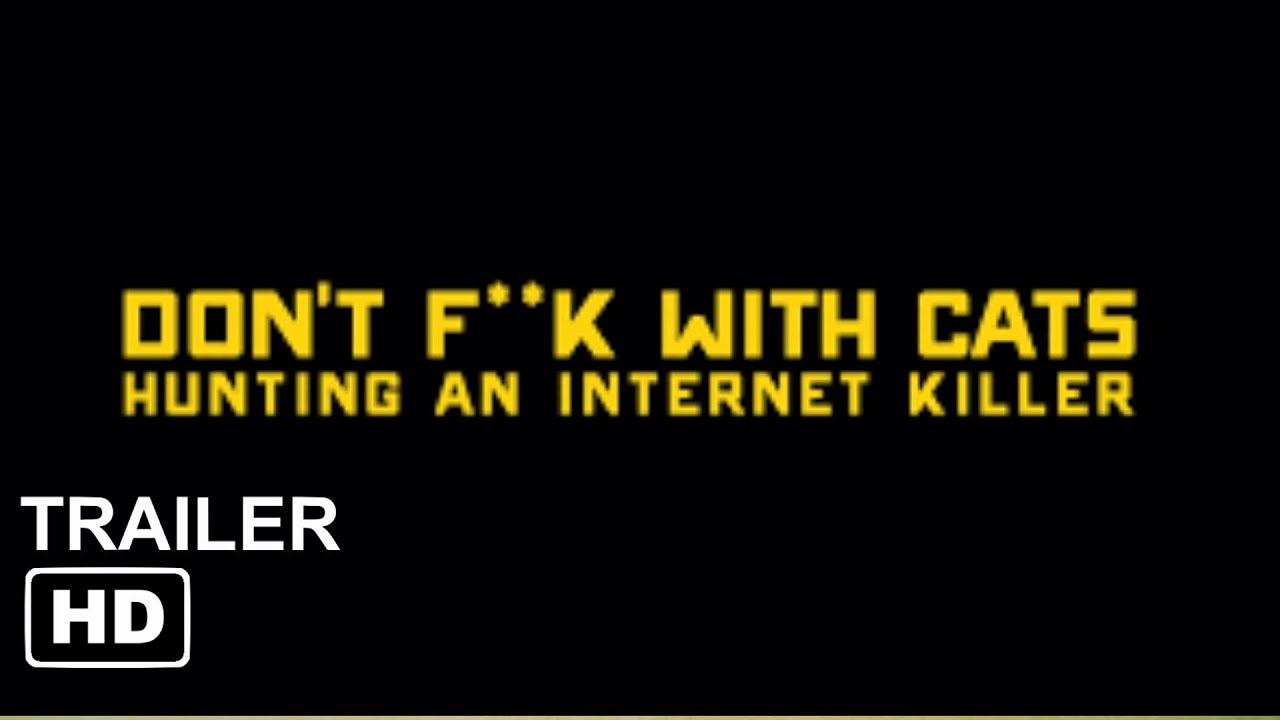Don T F K With Cats Hunting An Internet Killer Netflix Trailer 2019 Youtube