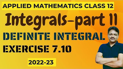 Integrals | Part 11 | Ex 7.10 | Definite Integral | Applied Mathematics class 12 | Gaur Clases