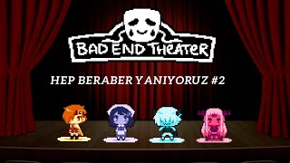 TOPLUCA YANIYORUZ | bad end theater #2
