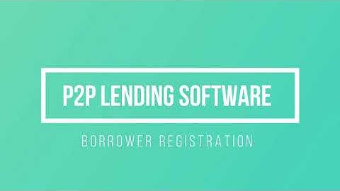 Peer to Peer lending : Borrower Registration