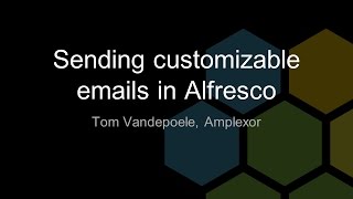 [BeeCon 2017] Lightning talks #4 - Tom Vandepoele - Sending customizable emails in Alfresco