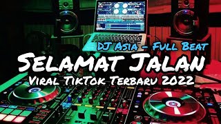 DJ SELAMAT JALAN KAWAN FULL BEAT VIRAL TIKTOK TERBARU (DJ ASIA REMIX)