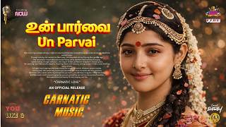 உன் பார்வை - Un Parvai | TM Krishna | Carnatic Love Song | Tamil Classical Love | Feel the Music