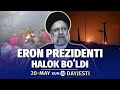 Eron prezidentining o‘limi va Xarkiv frontidagi vaziyat — 20-may dayjesti